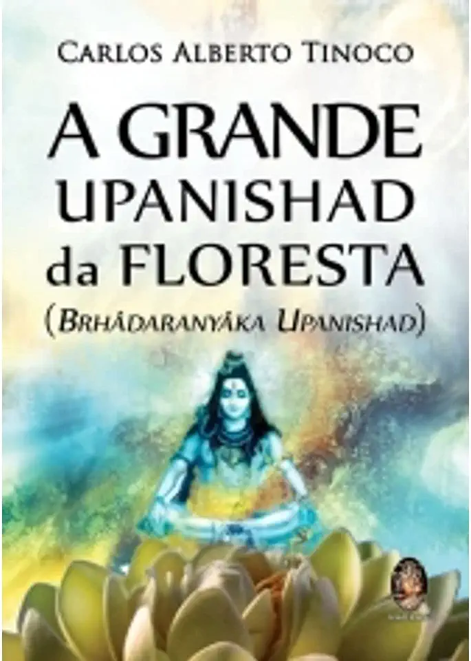 Capa do Livro A Grande Upanishad da Floresta - Carlos Alberto Tinoco