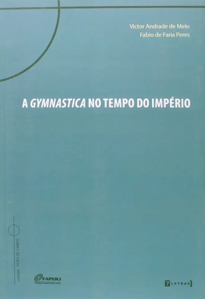 Capa do Livro A Gymnastica no Tempo do Império - Victor Andrade de Melo- Fabio de Faria Peres