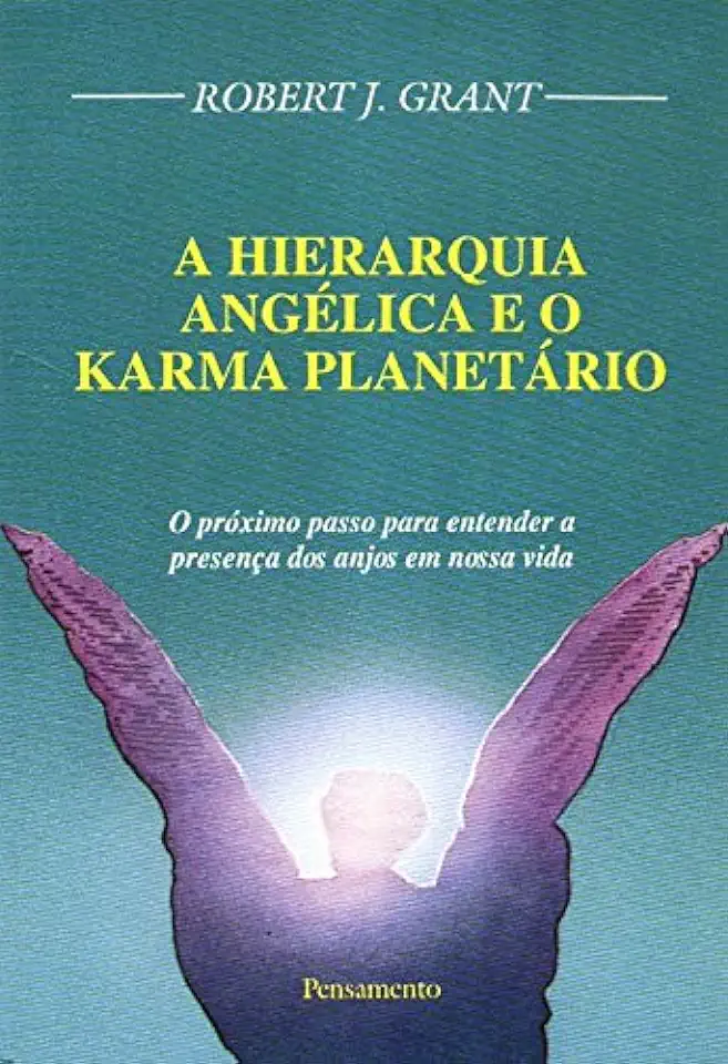 Capa do Livro A Hierarquia Angélica e o Karma Planetário - Robert J. Grant