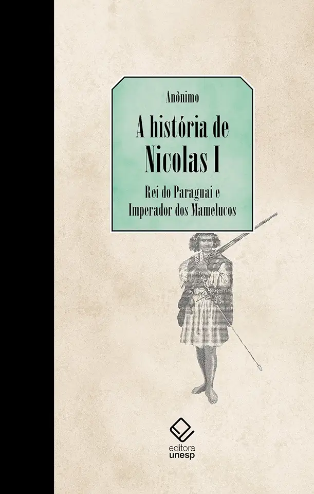 Capa do Livro A história de Nicolas I, Rei do Paraguai e Imperador dos Mamelucos - Verissimo, Fernanda