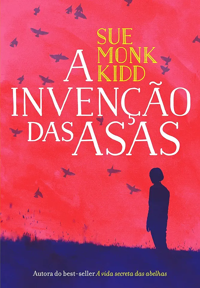 Capa do Livro A Invenção das Asas - Sue Monk Kidd