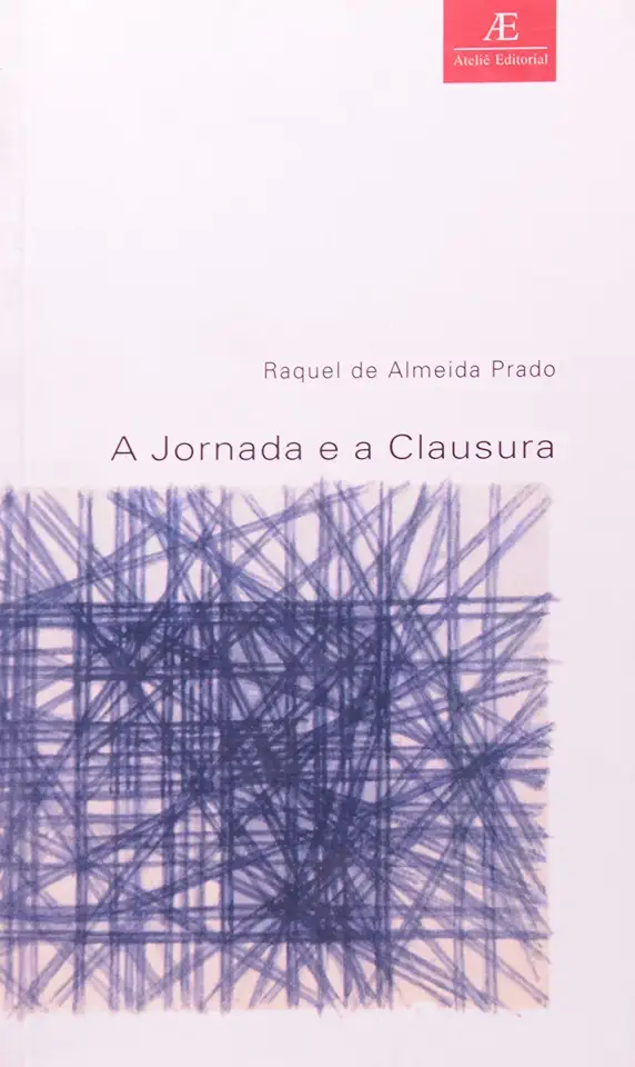 Capa do Livro A Jornada e a Clausura - Raquel de Almeida Prado