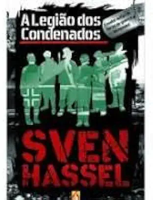 Capa do Livro A Legião dos Condenados - Sven Hassel