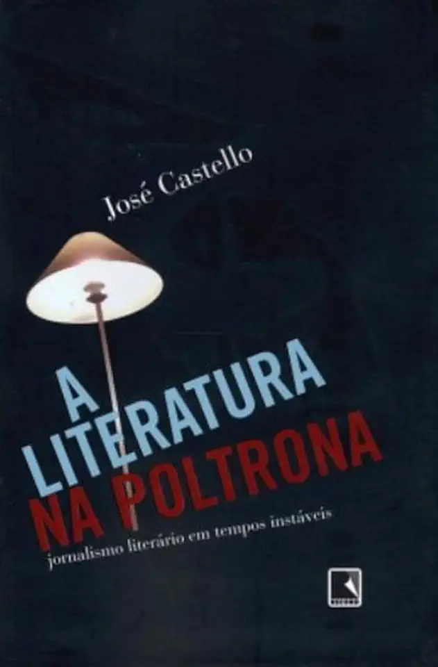 Capa do Livro A Literatura na Poltrona - José Castello