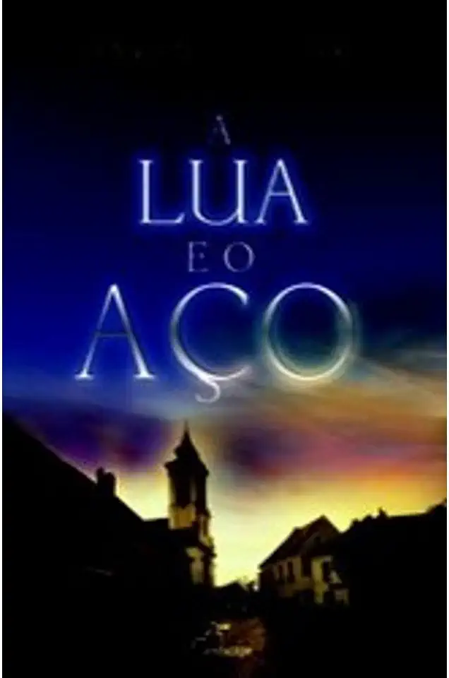 Capa do Livro A Lua e o Aço - Vincent Villari