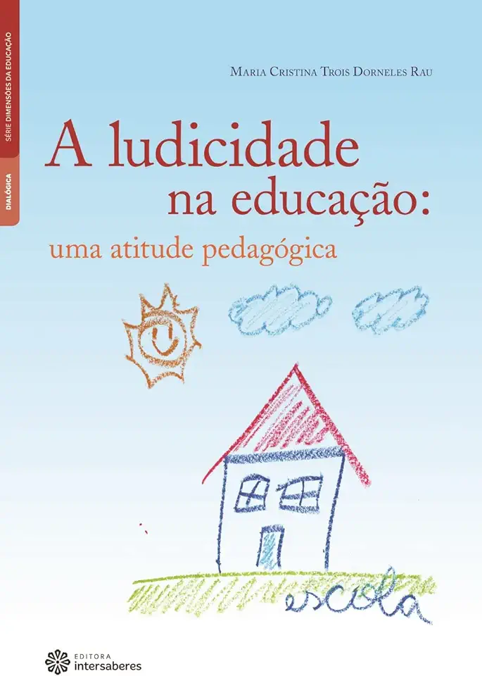 Capa do Livro A Ludicidade na Educação: uma Atitude Pedagógica - Maria Cristina Trois Dorneles Rau