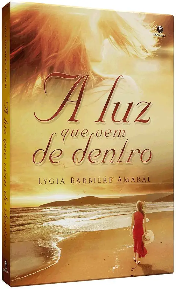 Capa do Livro A Luz Que Vem de Dentro - Lygia Barbiére Amaral