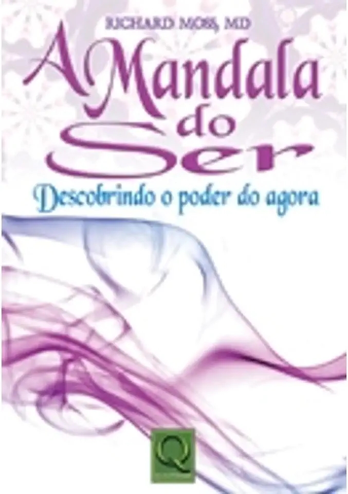 Capa do Livro A Mandala do Ser: Descobrindo o Poder do Agora - Richard Moss