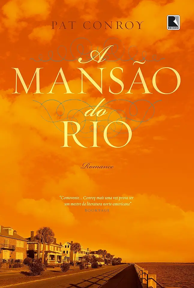 Capa do Livro A Mansão do Rio - Pat Conroy