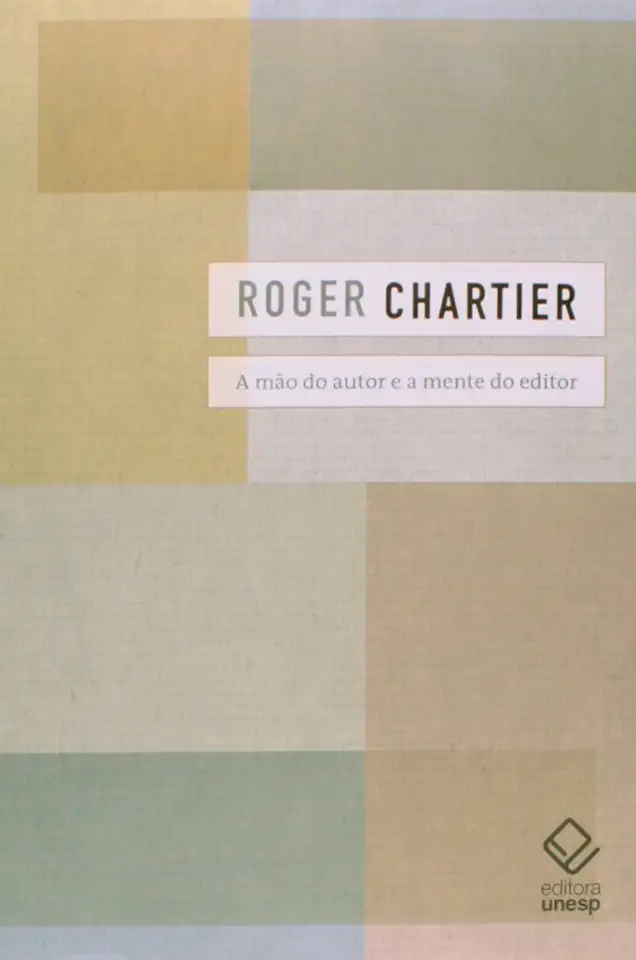 Capa do Livro A Mão do Autor e a Mente do Editor - Roger Chartier