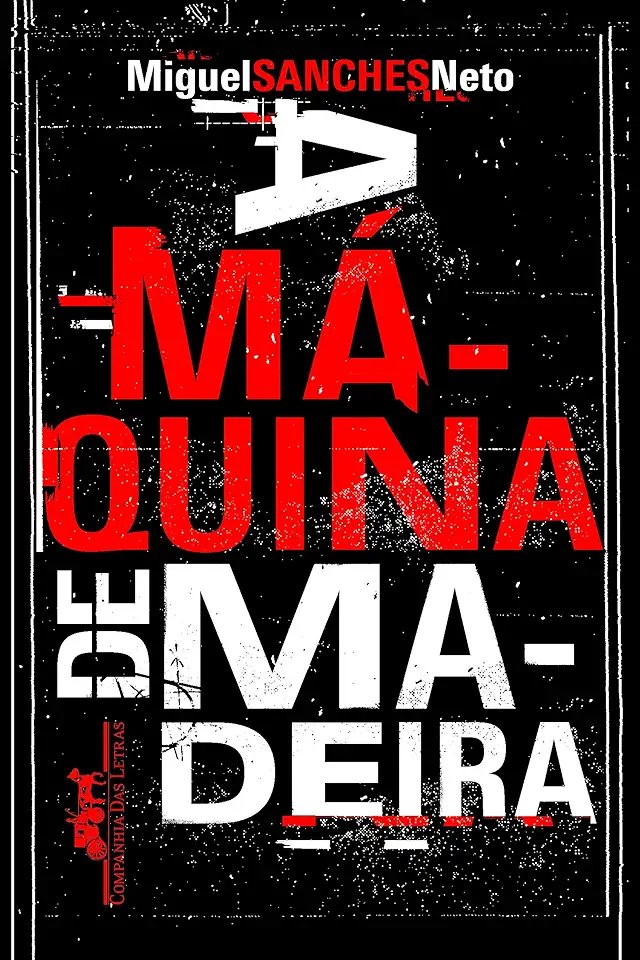 Capa do Livro A Máquina de Madeira - Miguel Sanches Neto