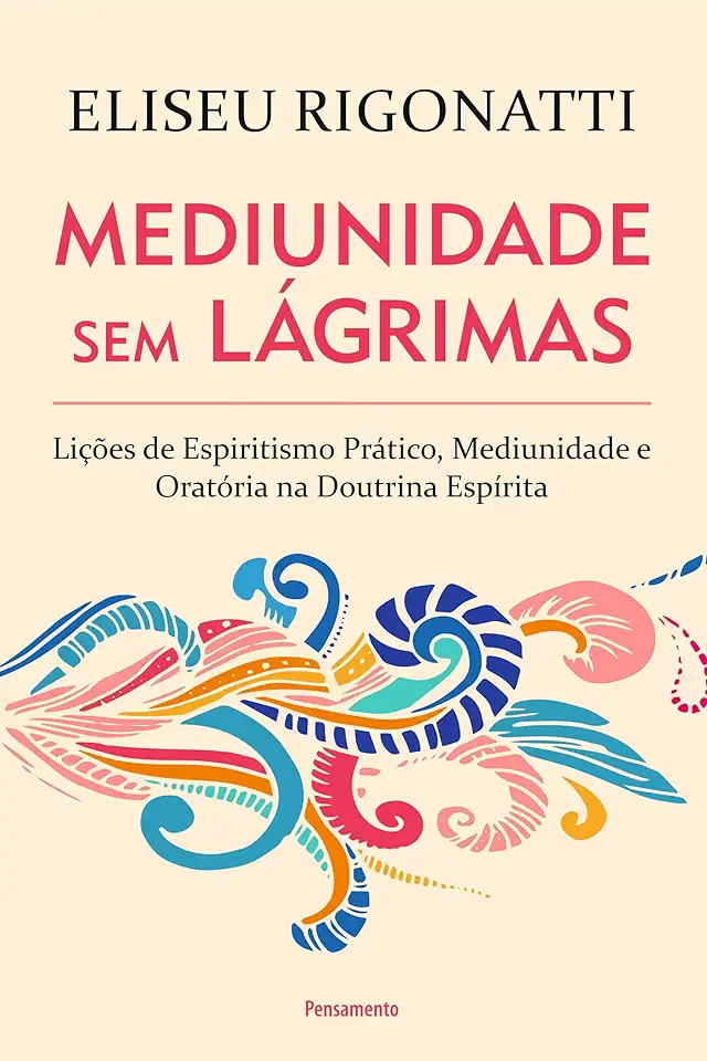 Capa do Livro A Mediunidade sem Lágrimas - Eliseu Rigonatti