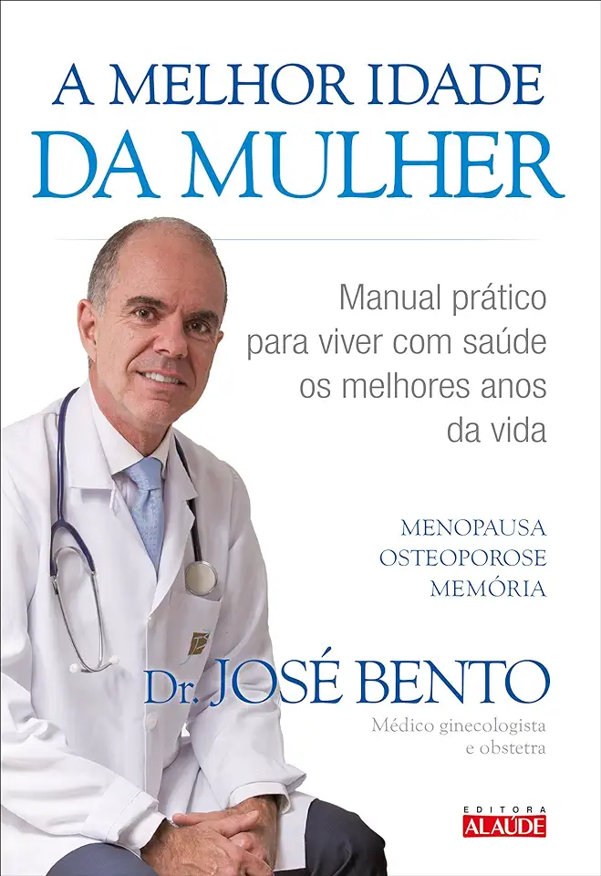 Capa do Livro A Melhor Idade da Mulher - Dr. José Bento