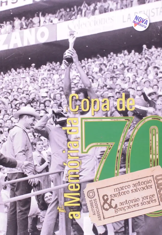 Capa do Livro A Memoria da Copa de 70 - Marco Salvador Antonio Soares