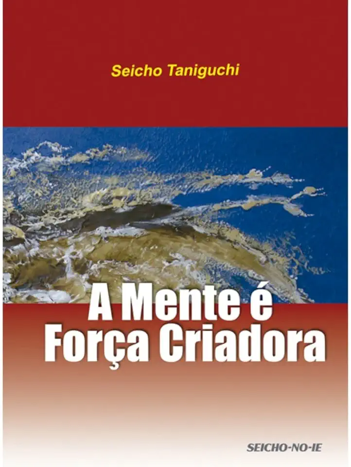 Capa do Livro A Mente é Força Criadora - Seicho Taniguchi