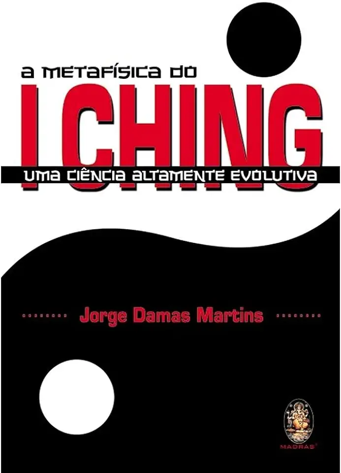 Capa do Livro A Metafísica do I Ching - Jorge Damas Martins