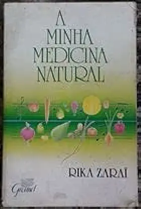 Capa do Livro A Minha Medicina Natural - Rika Zarai