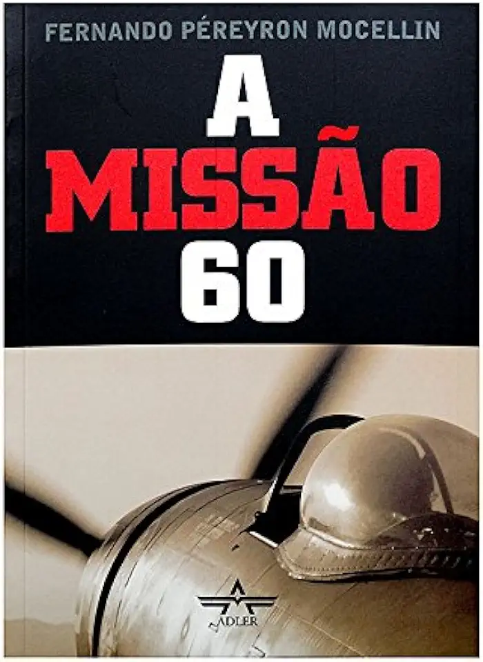 Capa do Livro A Missão 60 - Fernando Pereyron Mocellin