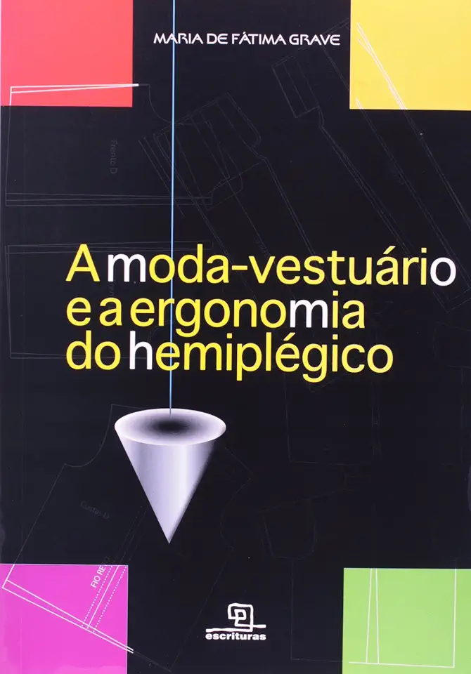 Capa do Livro A Moda: Vestuário e a Ergonomia do Hemiplégico - Maria de Fatima Grave