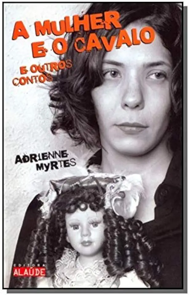 Capa do Livro A Mulher e o Cavalo e Outros Contos - Adrienne Myrtes