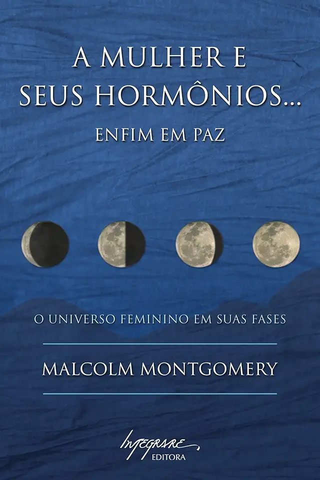 Capa do Livro A Mulher e Seus Hormônios... Enfim Em Paz - Malcolm Montgomery