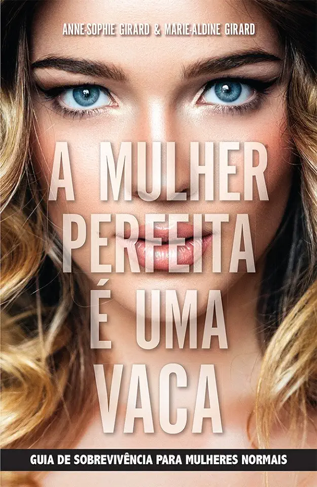 Capa do Livro A Mulher Perfeita é uma Vaca - Anne-sophie Girard & Marie-aldine Girard