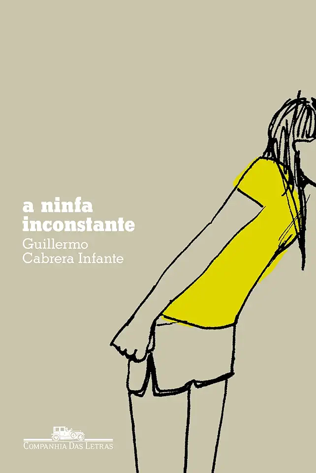 Capa do Livro A Ninfa Inconstante - Guillermo Cabrera Infante