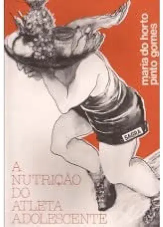 Capa do Livro A Nutrição do Atleta Adolescente - Maria do Horto Pinto Gomes