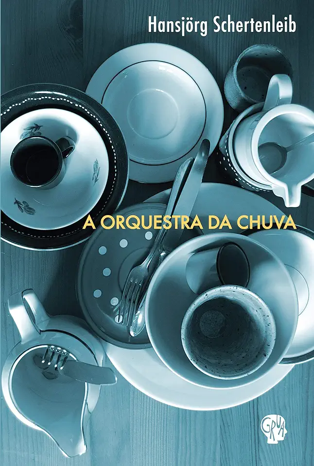 Capa do Livro A Orquestra da Chuva - Hansjorg Schertenleib