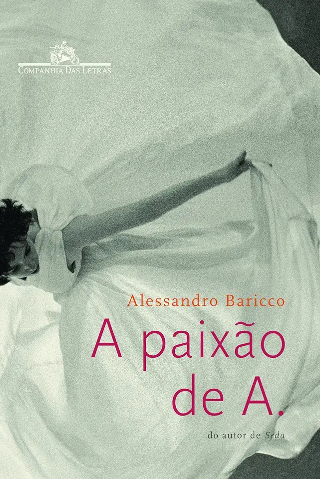 Capa do Livro A Paixão de A. - Alessandro Baricco