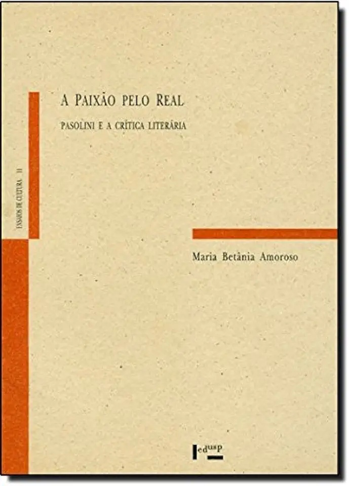 Capa do Livro A paixão pelo real - Pasolini e a crítica literária - Maria Betânia Amoroso