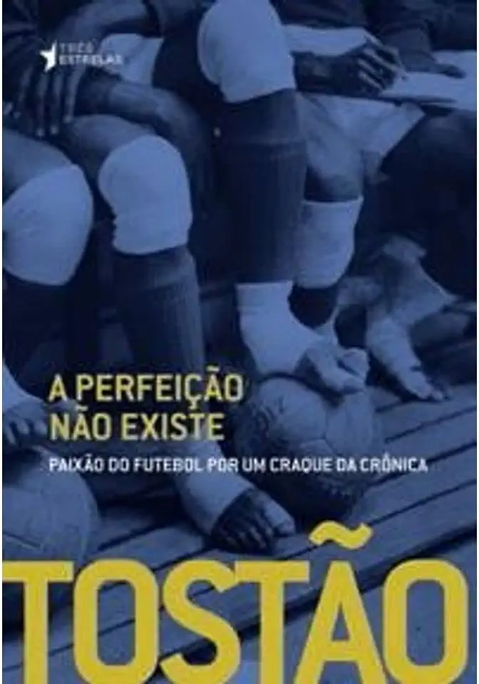 Capa do Livro A Perfeição Não Existe - Tostão