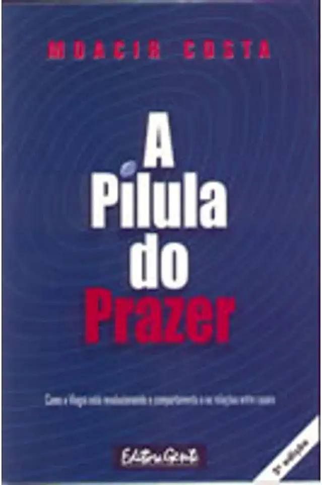 Capa do Livro A Pílula do Prazer - Moacir Costa