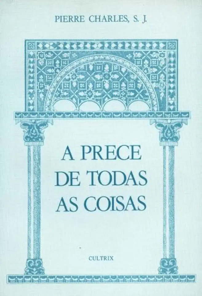 Capa do Livro A Prece de Todas as Coisas - Pierre Charles