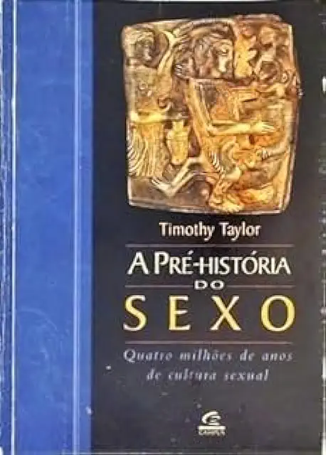 Capa do Livro A Pré-história do Sexo - Timothy Taylor