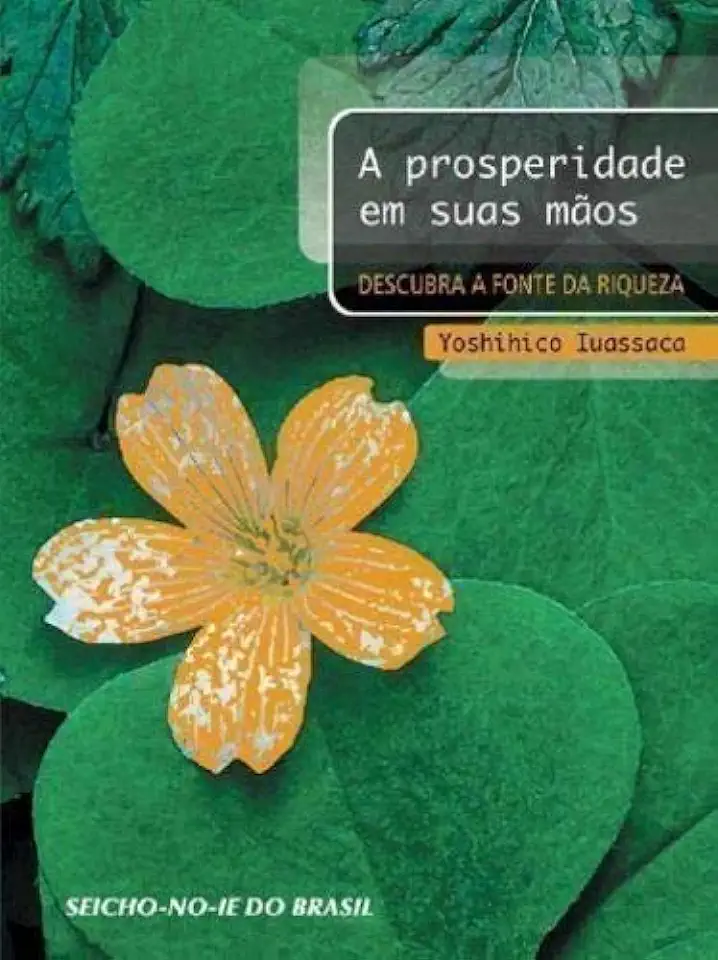 Capa do Livro A Prosperidade Em Suas Mãos - Yoshihico Iuassaca