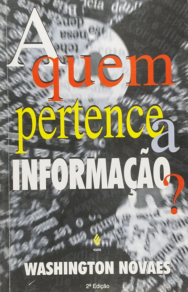 Capa do Livro A Quem Pertence a Informação? - Washington Novaes