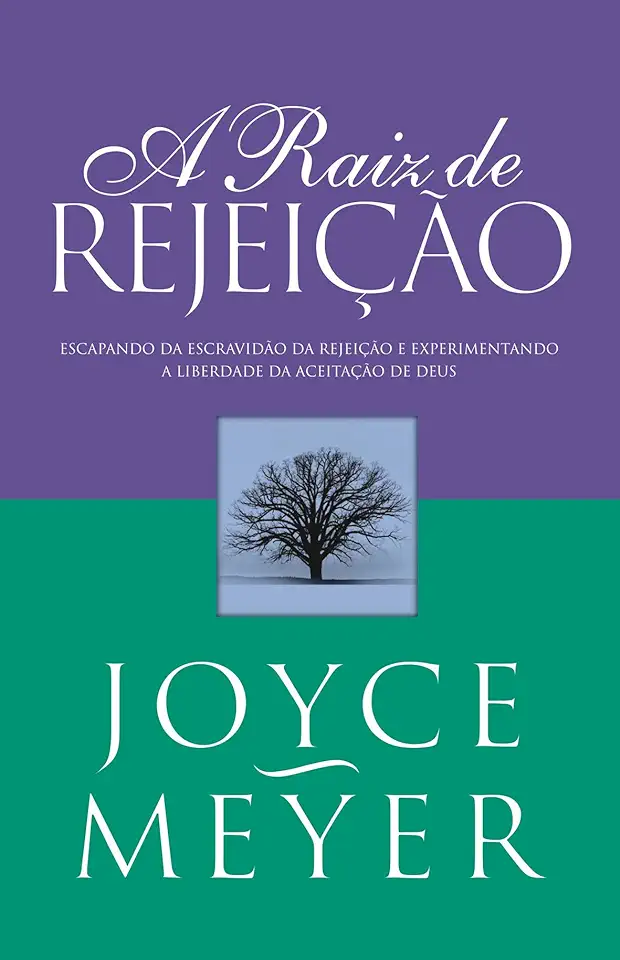 Capa do Livro A Raiz de Rejeição - Joyce Meyer