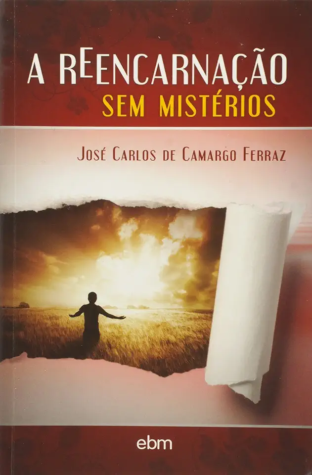 Capa do Livro A Reencarnação sem Mistérios - José Carlos de Camargo Ferraz