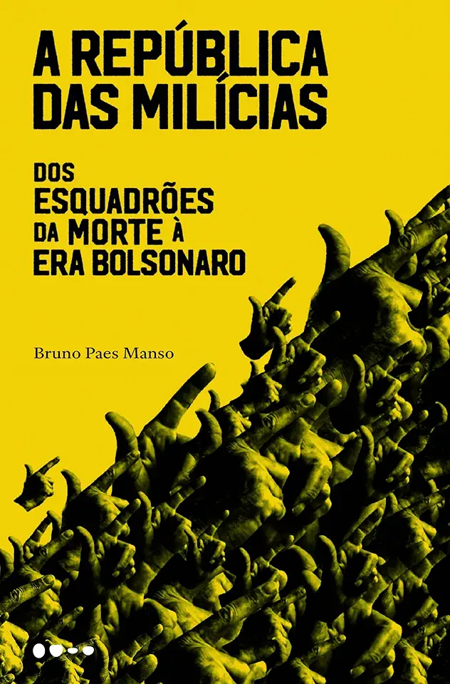 Capa do Livro A República das Milícias : dos Esquadrões da Morte À era Bolsonaro - Bruno Paes Manso