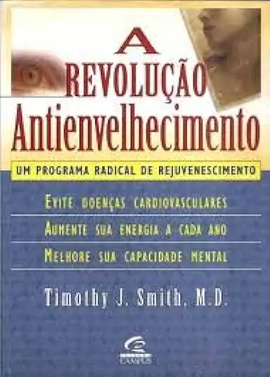 Capa do Livro A Revolução Antienvelhecimento - Timothy J. Smith