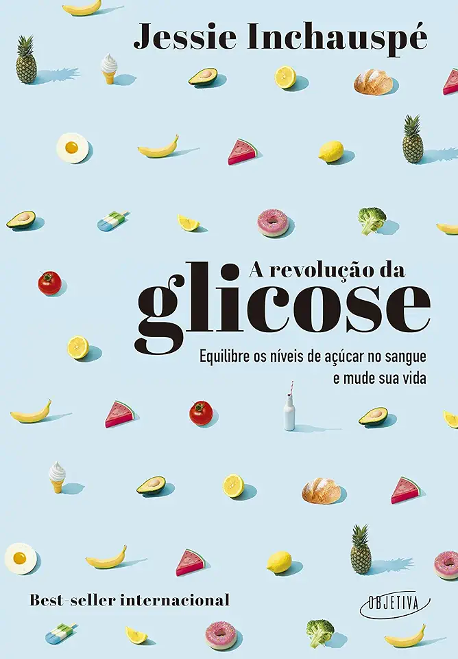 Capa do Livro A Revolução da Glicose: Equilibre os Níveis de Açucar no Sangue e Mude - Jessie Inchauspé