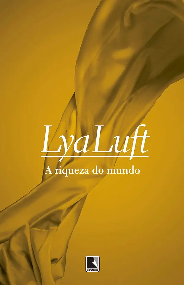 Capa do Livro A Riqueza do Mundo - Lya Luft