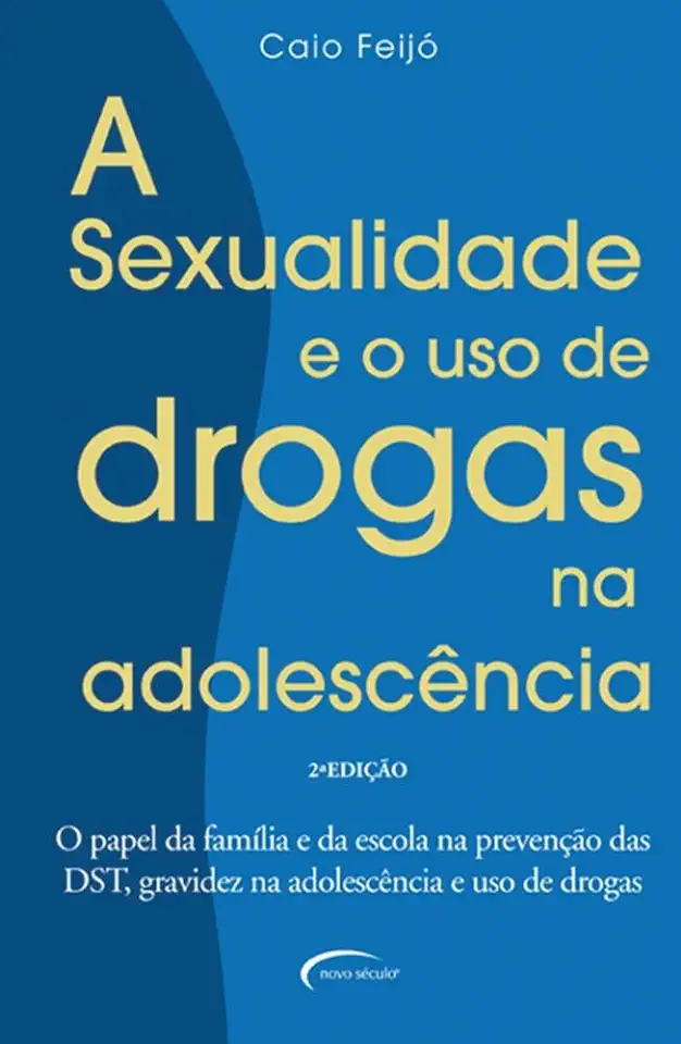 Capa do Livro A Sexualidade e o Uso de Drogas na Adolescência - Caio Feijó