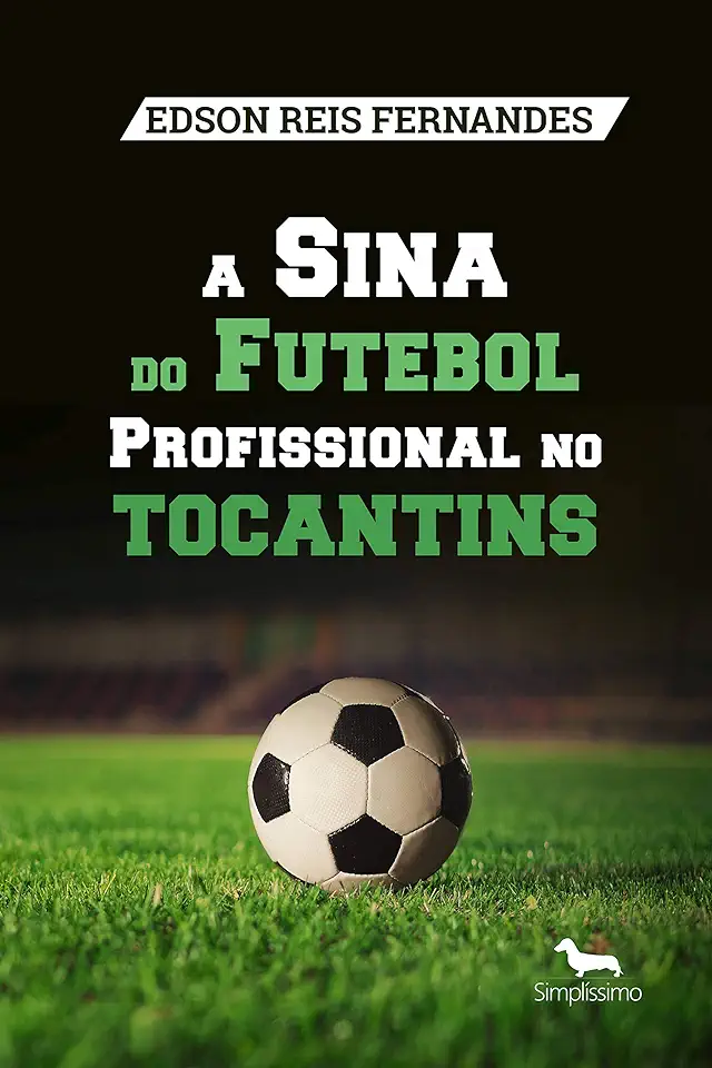 Capa do Livro A Sina do Futebol Profissional no Tocantins - Fernandes, Edson Reis