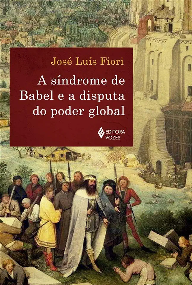 Capa do Livro A Síndrome de Babel e a disputa do poder global - Fiori, José Luís