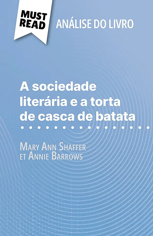 Capa do Livro A Sociedade Literária e a Torta de Casca de Batata - Mary Ann Shaffer e Annie Barrows