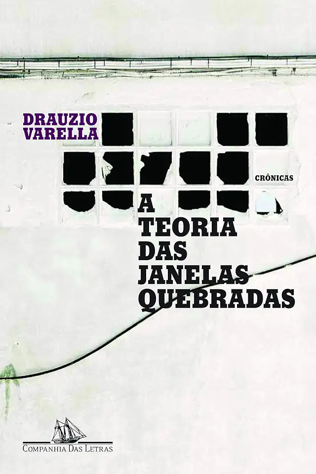 Capa do Livro A Teoria das Janelas Quebradas - Drauzio Varella