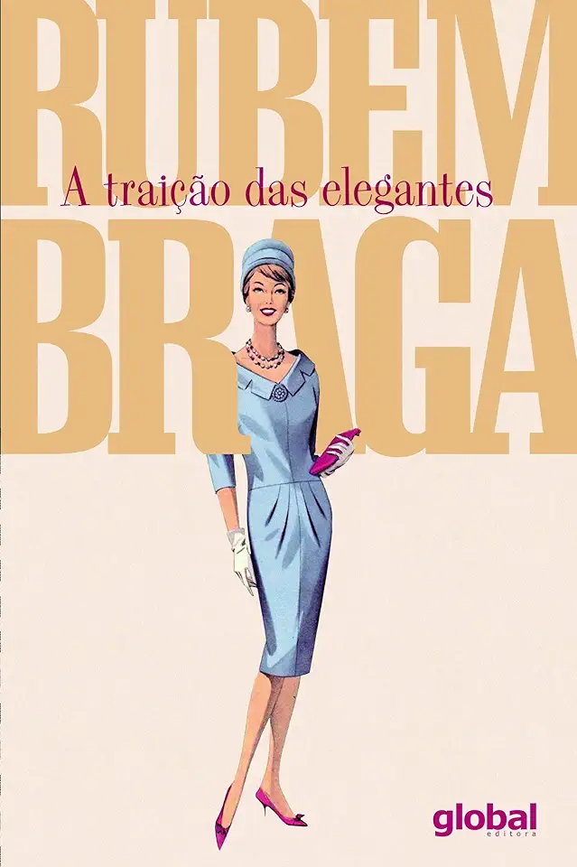 Capa do Livro A Traicao das Elegantes - Braga Rubem