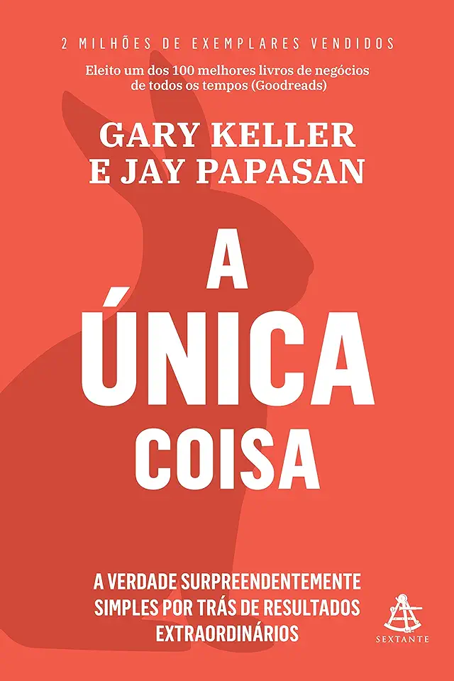 Capa do Livro A Única Coisa - Gary Keller / Jay Papasan